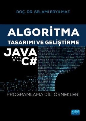 Algoritma Tasarımı ve Geliştirme-Java ve C#-Programlama Dili Örnekleri | Nobel Akademik Yayıncılık