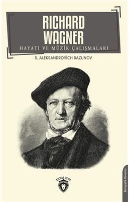 Richard Wagner Hayatı ve Müzik Çalışmaları | Dorlion Yayınevi