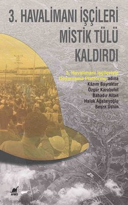 3.Havalimanı İşçileri Mistik Tülü Kaldırdı | Ayrıntı Yayınları