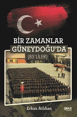 Bir Zamanlar Güneydoğu'da 85'liler | Gece Kitaplığı