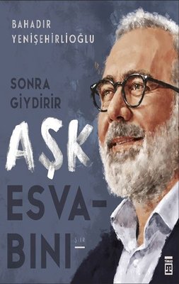 Sonra Giydirir Aşk Esvabını | Timaş Yayınları