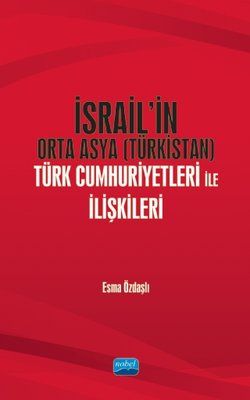 İsrailin Orta Asya ürk Cumhuriyetleri ile İlişkileri | Nobel Akademik Yayıncılık