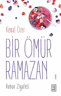Bir Ömür Ramazan-Ruhun Ziyafeti | Ketebe Yayınları
