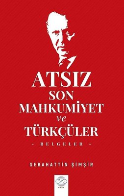 Atsız-Son Mahkumiyet ve Türkçüler-Belgeler | Post Yayın