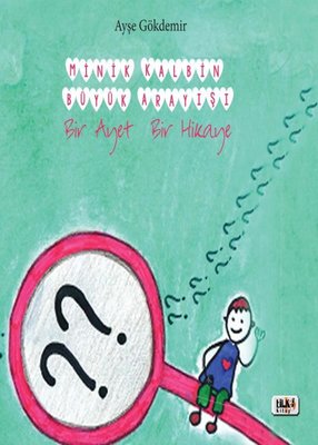 Minik Kalbin Büyük Arayışı-Bir Ayet Bir Hikaye | Tilki Yayınları