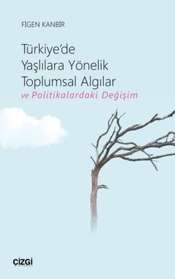 Türkiye'de Yaşlılara Yönelik Toplumsal Algılar ve Politikalardaki Değişim | Çizgi Kitapevi