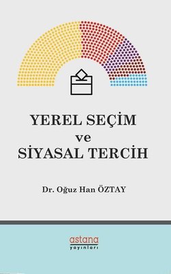 Yerel Seçim ve Siyasal Tercih | Astana Yayınları