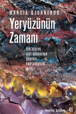 Yeryüzünün Zamanı-Bir Jeolog Gibi Düşünerek Dünyayı Kurtarabilir miyiz? | Metis Yayınları