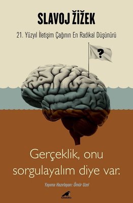 Slavoj Zizek - Gerçeklik Onu Sorgulayalım Diye Var | Karakarga Yayınları