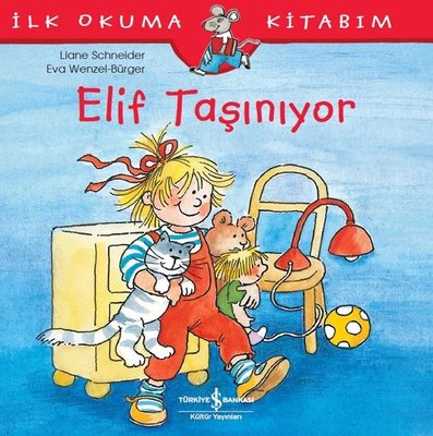 Elif Taşınıyor-İlk Okuma Kitabım | İş Bankası Kültür Yayınları