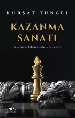 Kazanma Sanatı-Başarının Psikolojik ve Nörolojik Temelleri | Ceres Yayınları