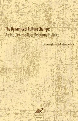 The Dynamics of Culture Change: An Inquiry into Race Relations in Africa | Paradigma Akademi Yayınları