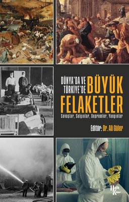 Dünya'da ve Türkiye'de Büyük Felaketler: Savaşlar-Salgınlar-Depremler-Yangınlar | Halk Kitabevi