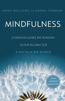 Mindfulness - Zıvanadan Çıkmış Bir Dünyada Huzur Bulmak İçin 8 Haftalık Bir Rehber | Diyojen Yayıncılık