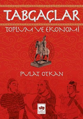 Tabgaçlar - Toplum ve Ekonomi | Ötüken Neşriyat Yayınları