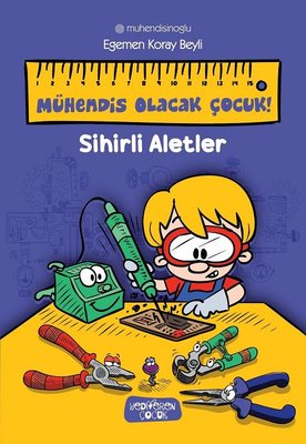 Sihirli Aletler - Mühendis Olacak Çocuk! | Yediveren Çocuk