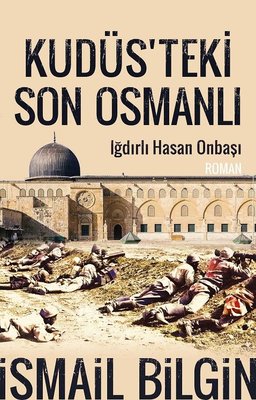 Kudüsteki Son Osmanlı Iğdırlı Hasan Onbaşı | Timaş Yayınları