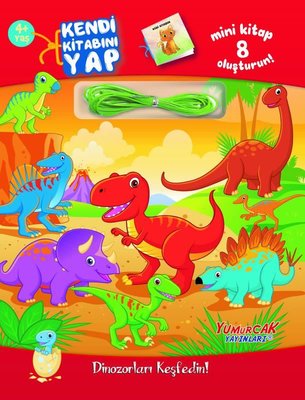 Kendi Kitabını Yap - Dinozorları Keşfedin! 4+ Yaş | Yumurcak Yayınları