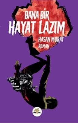 Bana Bir Hayat Lazım | Nar Ağacı Yayınları