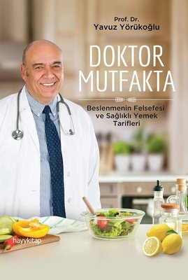 Doktor Mutfakta - Beslenmenin Felsefesi ve Sağlıklı Yemek Tarifleri | Hayy Kitap
