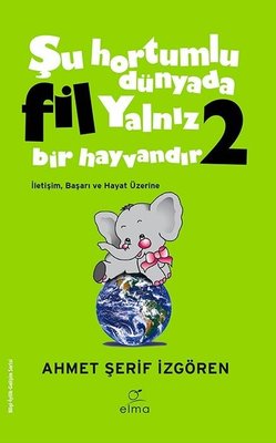 Yeşil Kapak - Şu Hortumlu Dünyada Fil Yalnız Bir Hayvandır 2 | Elma Yayınevi