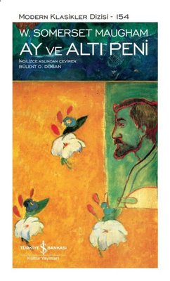 Ay ve Altı Peni - Modern Klasikler 154 | İş Bankası Kültür Yayınları