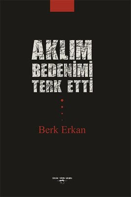 Aklım Bedenimi Terk Etti | Sokak Kitapları Yayınları
