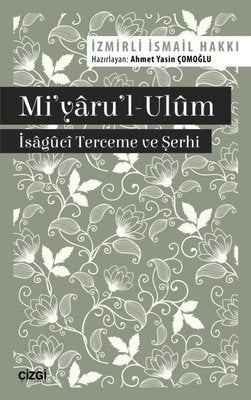 Mi'yaru'l-Ulm - İsaguci Terceme ve Şerhi | Çizgi Kitapevi