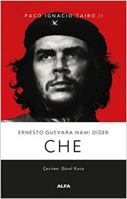 Ernesto Guevara Nam-ı Diğer Che | Alfa Yayınları