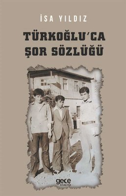 Türkoğlu'ca Şor Sözlüğü | Gece Kitaplığı