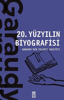 20, Yüzyılın Biyografisi - Garaudy'nin Felsefi Vasiyeti | Timaş Yayınları