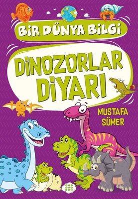 Dinozorlar Diyarı - Bir Dünya Bilgi | Dokuz Yayınları