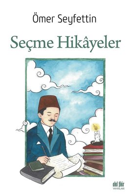 Ömer Seyfettin - Seçme Hikayeler | Akıl Fikir Yayınları