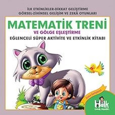 Matematik Treni ve Gölge Eşleştirme - Eğlenceli Süper Aktivite ve Etkinlik Kitabı | Halk Kitabevi