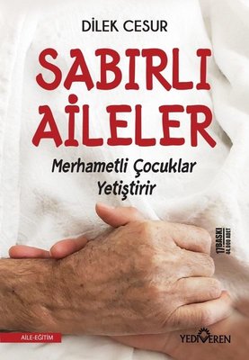 Sabırlı Aileler Merhametli Çocuklar Yetiştirir | Yediveren Yayınları