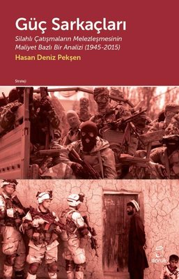 Güç Sarkaçları: Silahlı Çatışmaların Melezleşmesinin Maliyet Bazlı Bir Analizi 1945 - 2015 | Doruk Yayınları