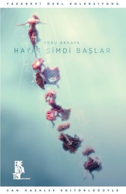 Hayat Şimdi Başlar | Edebiyatist Yayınları