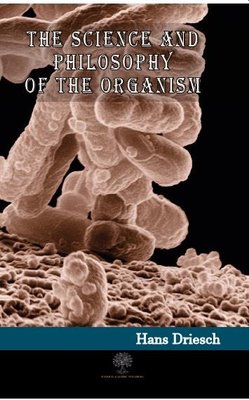 The Science and Philosophy of the Organism | Platanus Publishing