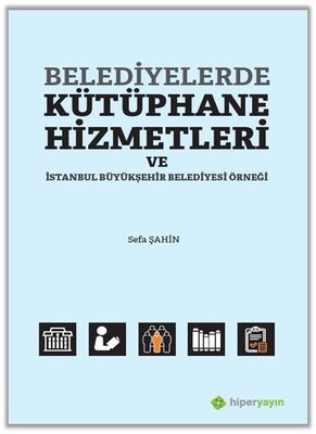 Belediyelerde Kütüphane Hizmetleri ve İstanbul Büyükşehir Belediyesi Örneği | Hiperlink