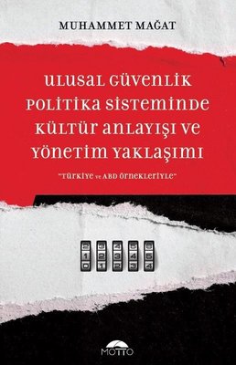 Ulusal Güvenlik Politika Sisteminde Kültür Anlayışı ve Yönetim Yaklaşımı | Motto Yayınları