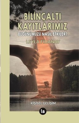 Bilinçaltı Kayıtlarımız - Bugünümüzü Nasıl Etkiler? | La Kitap