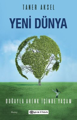 Yeni Dünya - Doğayla Ahenk İçinde Yaşam | Epsilon Yayınevi