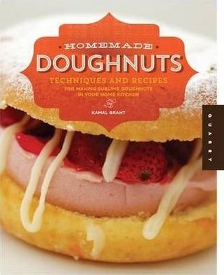 Homemade Doughnuts: Techniques and Recipes for Making Sublime Doughnuts in Your Home Kitchen | Quarto Publishing
