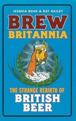 Brew Britannia: The Strange Rebirth of British Beer | Quarto Publishing
