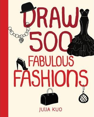 Draw 500 Fabulous Fashions: A Sketchbook for Artists Designers and Doodlers - Julia Kuo kitap kapağı