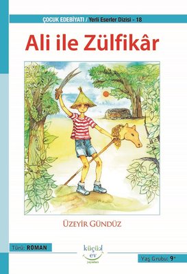 Ali ile Zülfikar - Yerli Eserler Dizisi 18 | Küçük Ev Yayınları