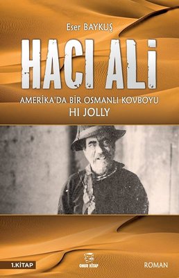 Hacı Ali 1.Kitap - Amerika'da Bir Osmanlı Kovboyu | Onur Kitap