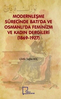 Modernleşme Sürecinde Batı'da ve Osmanlı'da Feminizm ve Kadın Dergileri (1869 - 1927) | Gece Akademi