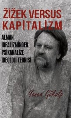 Zizek Versus Kapitalizm: Alman İdealizminden Psikanalize İdeoloji Teorisi | Gece Akademi