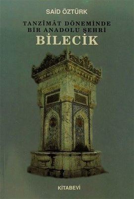 Tanzimat Döneminde Bir Anadolu Şehri Bilecik | Kitabevi Yayınları